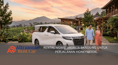 Rental mobil Jakarta Bandung untuk honeymoon romantis dengan mobil mewah dan latar pemandangan indah