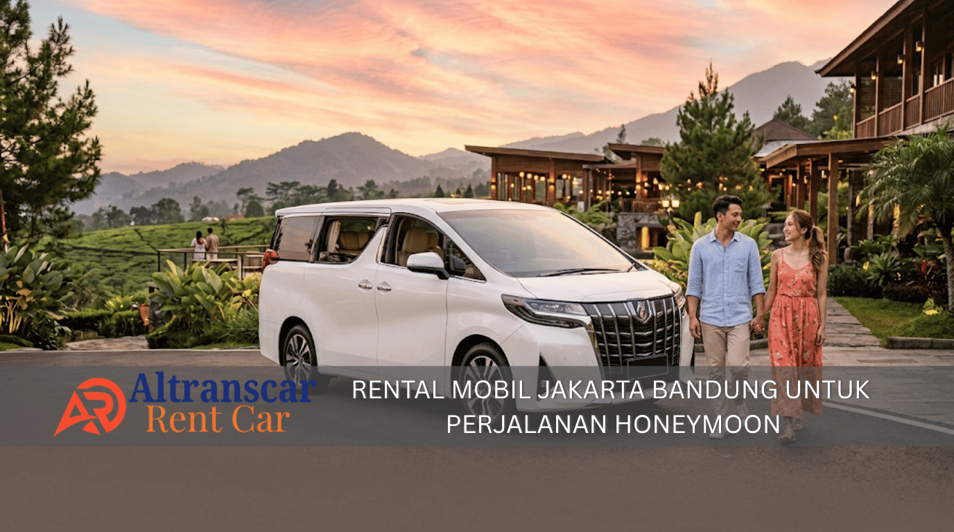 Rental mobil Jakarta Bandung untuk honeymoon romantis dengan mobil mewah dan latar pemandangan indah