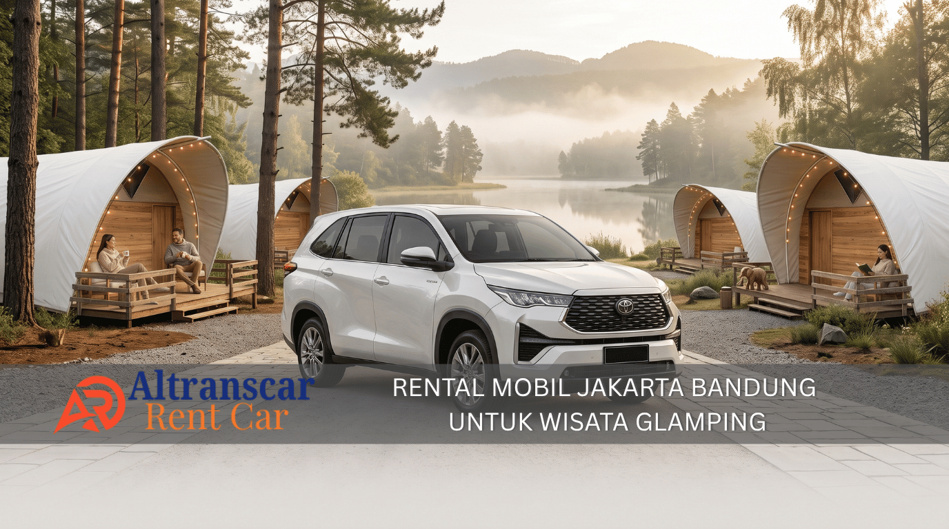 Sewa mobil Jakarta Bandung untuk wisata glamping dengan mobil nyaman dan latar tenda mewah di alam