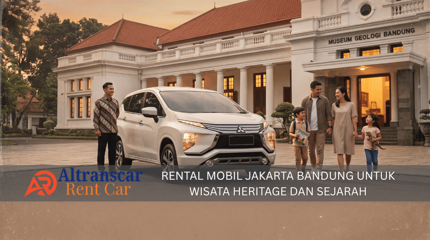 Sewa mobil Jakarta Bandung untuk wisata heritage dan sejarah edukasi anak dengan mobil nyaman di depan museum